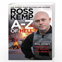 A-Z of Hell: Ross Kemp''s Worst Places in the World by Ross Kemps Book-9781780891910