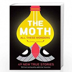The Moth - All These Wonders: 49 new true stories by NA Book-9781781256633