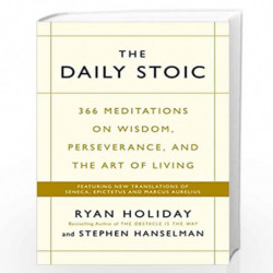 The Daily Stoic: 366 Meditations on Wisdom, Perseverance, and the Art of Living: Featuring new translations of Seneca, Epictetus