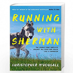 Running with Sherman: The Donkey Who Survived Against All Odds and Raced Like a Champion by Christopher McDougall Book-978178125