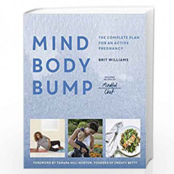 Mind, Body, Bump: The complete plan for an active pregnancy - Includes Recipes by Mindful Chef by Brit  Williams Book-9781781318