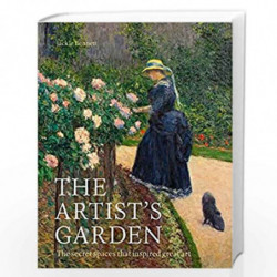 The Artist''s Garden: The secret spaces that inspired great art by JACKIE BENNETT Book-9781781318744