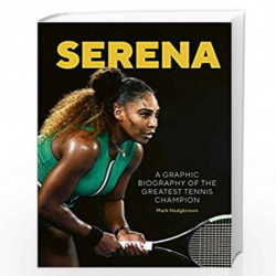 Serena: A graphic biography of the greatest tennis champion by Mark Hodgkinson Book-9781781319062