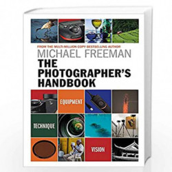 The Photographer''s Handbook: Equipment | Technique | Style: Be your best photographer by FREEMAN MICHAEL Book-9781781574904