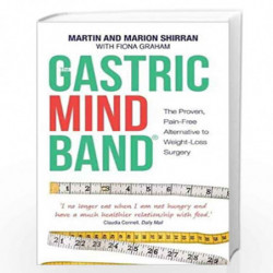 The Gastric Mind Band: The Proven, Pain-Free Alternative to Weight-Loss Surgery by Martin Shirran Book-9781781800539