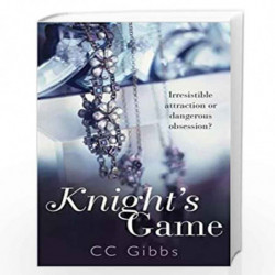 Knight''s Game: Irrestible Attraction or Dangerous Obsession? (The Knight Trilogy) by C C Gibbs Book-9781782062936