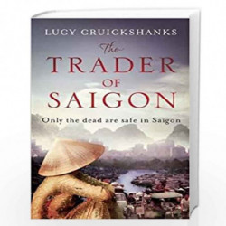 The Trader of Saigon: Only the Dead are Safe in Saigon (Old Edition) by Lucy Cruickshanks Book-9781782064541