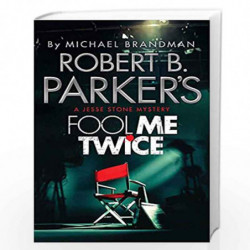 Robert B. Parker''s Fool Me Twice: A Jesse Stone Novel (Jesse Stone 11) by Michael Brandman Book-9781782064794
