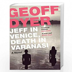 Jeff in Venice, Death in Varanasi by DYER GEOFF Book-9781782115144