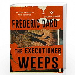 The Executioner Weeps (Pushkin Vertigo) by Fr?d?ric Dard Book-9781782272564