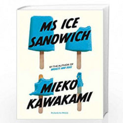 MS ICE SANDWICH (Japanese Novellas) by Mieko Kawakami Book-9781782276722