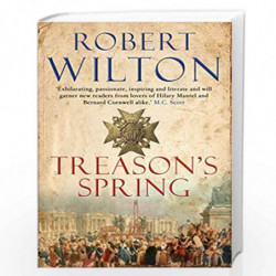 Treason''s Spring: A sweeping historical epic for fans of CJ Sansom (Archives of Tyranny) by Robert Wilton Book-9781782391951