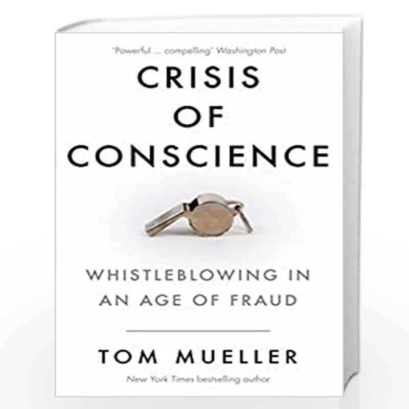 Crisis of Conscience: Whistleblowing in an Age of Fraud by Tom Mueller Book-9781782397489