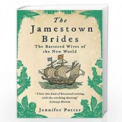 The Jamestown Brides: The Bartered Wives of the New World by Jennifer Potter Book-9781782399162