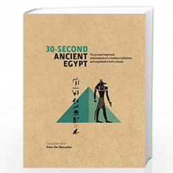 30-Second Ancient Egypt: The 50 Most Important Achievements of a Timeless Civilization, Each Explained in Half a Minute by Peter