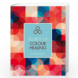 Secrets of Colour Healing by STEPHANIE NORRIS Book-9781782405375