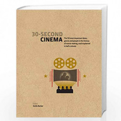30-Second Cinema: The 50 most important ideas, genres, and people in the history of movie-making, each explained in half a minut