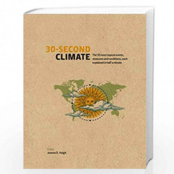 30-Second Climate: The 50 most topical events, measures and conditions, each explained in half a minute by Joanna Haigh Book-978