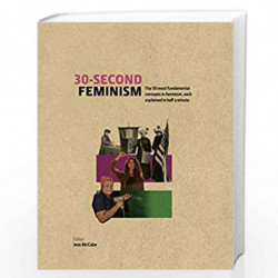 30-Second Feminism: 50 key ideas, events, and protests, each explained in half a minute by Jess McCabe Book-9781782408413