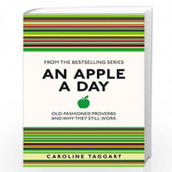 An Apple a Day: Old-Fashioned Proverbs and Why They Still Work (I Used to Know That ...) by Taggart, Caroline Book-9781782430094