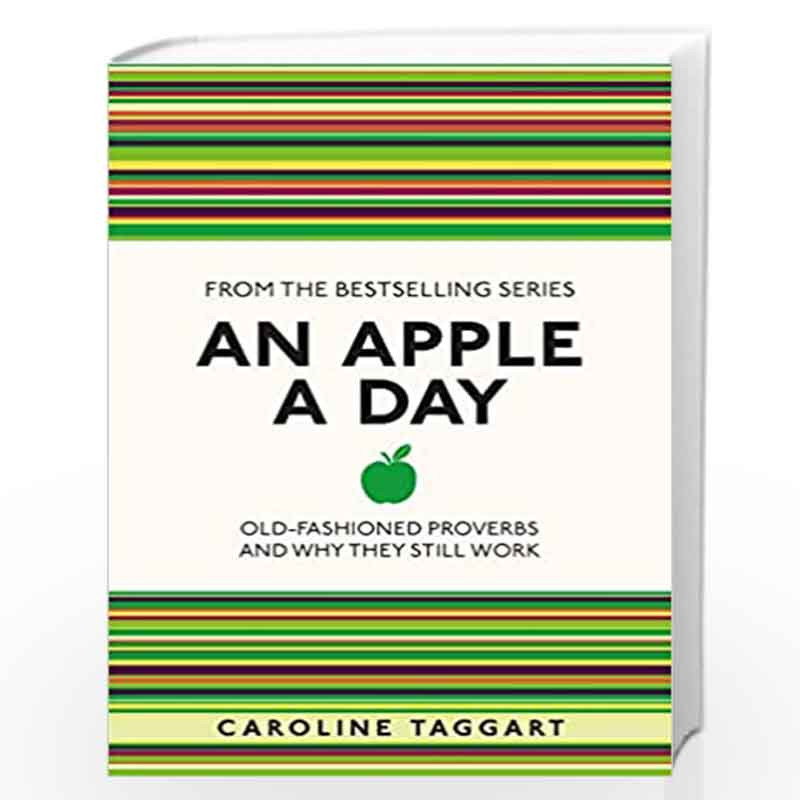 An Apple a Day: Old-Fashioned Proverbs and Why They Still Work (I Used to Know That ...) by Taggart, Caroline Book-9781782430094