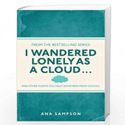 I Wandered Lonely as a Cloud: and other poems you half-remember from school (I Used to Know That ...) by I Wandered Lonely as a 