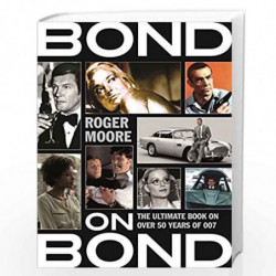 Bond on Bond: The Ultimate Book on Over 50 Years of 007 by Roger Moore Book-9781782434061