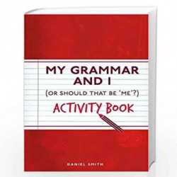 My Grammar and I Activity Book (I Used to Know That ...) by Smith, Daniel Book-9781782435808