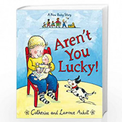 Aren''t You Lucky!: A New Baby Story by ANHOLT, LAURENCE Book-9781782952305