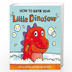 How to Bath Your Little Dinosaur by CLARKE JANE Book-9781782953944