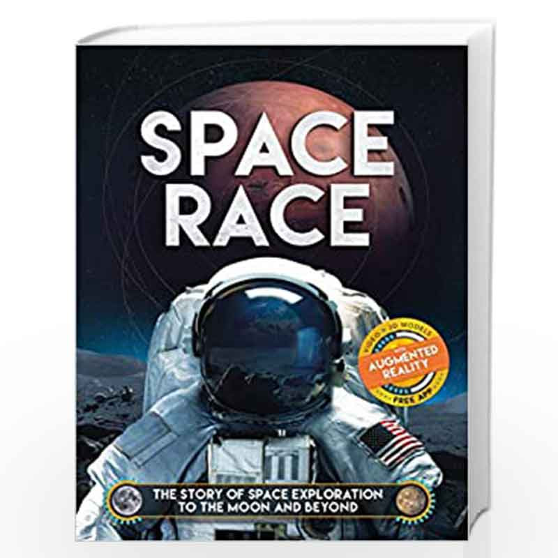 Space Race (Augmented Reality): The Story of Space Exploration to the Moon and Beyond by Ben Hubbard Book-9781783124114