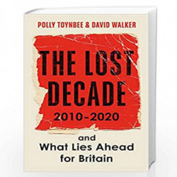 The Lost Decade: 20102020, and What Lies Ahead for Britain by Walker, David