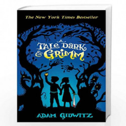 A Tale Dark and Grimm (Grimm series) by Gidwitz, Adam Book-9781783440870