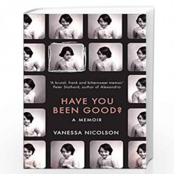 Have You Been Good?: A Memoir by Nicolson, Vanessa Book-9781783780785