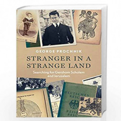 Stranger in a Strange Land: Searching for Gershom Scholem and Jerusalem by PROCHNIK, GEORGE Book-9781783781782