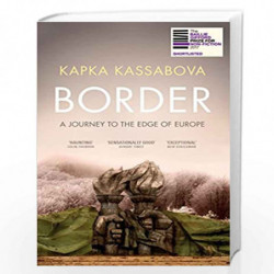 Border: A Journey to the Edge of Europe by Kassabova Kapka Book-9781783783205