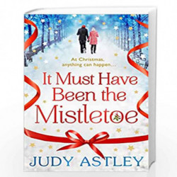 It Must Have Been the Mistletoe by Astley, Judy Book-9781784160203