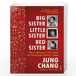 Big Sister, Little Sister, Red Sister: Three Women at the Heart of Twentieth-Century China by Chang, Jung Book-9781784703967