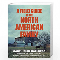 A Field Guide to the North American Family by Hallberg, Garth Risk Book-9781784707446