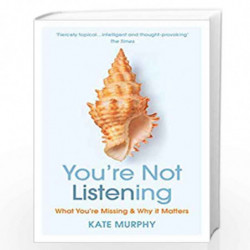 Youre Not Listening: What Youre Missing and Why It Matters by Murphy, Kate Book-9781784709402