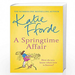 A Springtime Affair: From the #1 bestselling author of uplifting feel-good fiction by Fforde, Katie Book-9781784758271