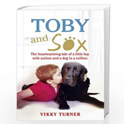 Toby and Sox: The heartwarming tale of a little boy with autism and a dog in a million by Turner, Vikky,Turner, Neil Book-978178
