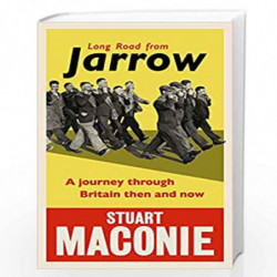 Long Road from Jarrow: A journey through Britain then and now by Maconie, Stuart Book-9781785036316