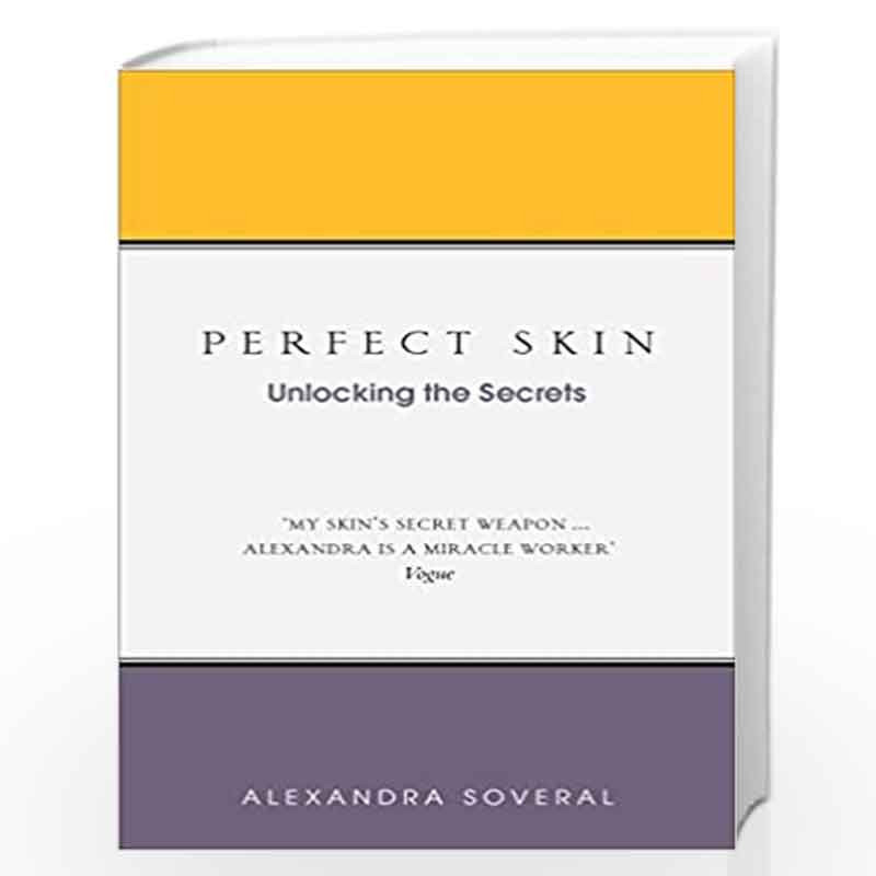 Perfect Skin: Unlocking the Secrets by Soveral, Alexandra Book-9781785041549
