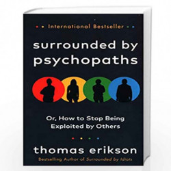 Surrounded by Psychopaths: or, How to Stop Being Exploited by Others by Erikson, Thomas Book-9781785043321