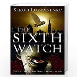The Sixth Watch: (Night Watch 6) by LUKYANENKO, SERGEI Book-9781785150319