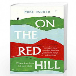 On the Red Hill: Where Four Lives Fell Into Place by Parker, Michael Book-9781785151934