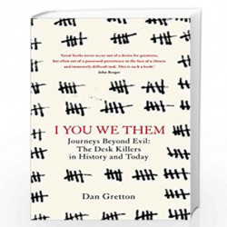 I You We Them: Journeys Beyond Evil: The Desk Killer in History and Today by Gretton, Dan Book-9781785152276