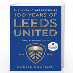 100 Years of Leeds United: 1919-2019 by Daniel Chapman Book-9781785786358