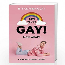 Yay! You''re Gay! Now What?: A Gay Boy''s Guide to Life by Riyadh   Khalaf Book-9781786031914